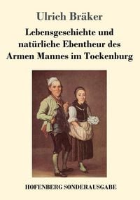 Produktbild: Lebensgeschichte und nat&uuml;rliche Ebentheur des Armen Mannes im Tockenburg