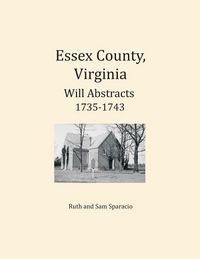 Produktbild: Essex County, Virginia Will Abstracts 1735-1743
