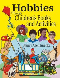 Bild vom Artikel Hobbies Through Children's Books and Activities vom Autor Nancy Jurenka
