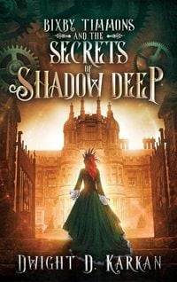 Produktbild: Bixby Timmons and the Secrets of Shadow Deep