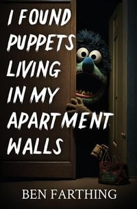 Produktbild: I Found Puppets Living in my Apartment Walls