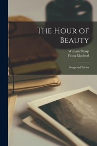 Produktbild: The Hour of Beauty: Songs and Poems