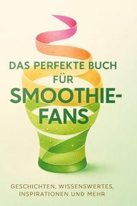 Produktbild: Das perfekte Buch f&uuml;r Smoothie-Fans