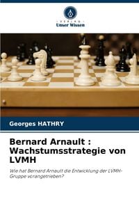 Produktbild: Bernard Arnault : Wachstumsstrategie von LVMH