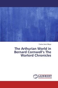 Produktbild: The Arthurian World in Bernard Cornwell's The Warlord Chronicles