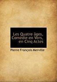 Produktbild: Les Quatre Ges, Com Die En Vers, En Cinq Actes