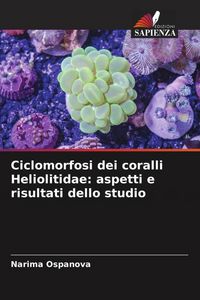 Produktbild: Ciclomorfosi dei coralli Heliolitidae: aspetti e risultati dello studio