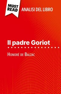 Produktbild: Il padre Goriot di Honor&eacute; de Balzac (Analisi del libro)