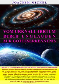 Produktbild: Vom Urknall-Irrtum durch Unglauben zur Gotteserkenntnis, Von der Urknall-L&uuml;ge zur Wahrheit