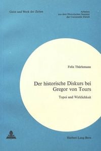 Produktbild: Thurlemann, F: Historische Diskurs bei Gregor von Tours