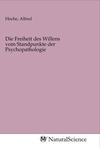 Produktbild: Die Freiheit des Willens vom Standpunkte der Psychopathologie