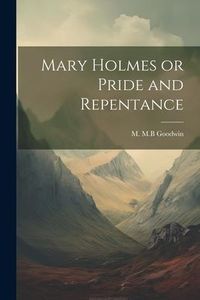 Produktbild: Mary Holmes or Pride and Repentance