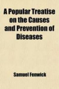 Produktbild: A Popular Treatise on the Causes and Prevention of Diseases; V. 1: Diseases of the Throat and Lungs