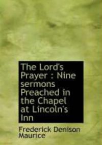 Produktbild: The Lord's Prayer: Nine Sermons Preached in the Chapel at Lincoln's Inn