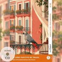 Produktbild: El loro fugitivo de Triana - Spanisch lernen mit lustigen Kurzgeschichten A1-A2 (+ Audio-CD)