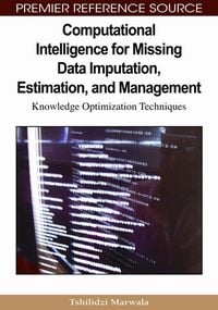Produktbild: Computational Intelligence for Missing Data Imputation, Estimation, and Management: Knowledge Optimization Techniques