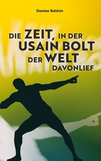 Produktbild: Die Zeit, in der Usain Bolt der Welt davonlief