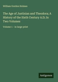 Produktbild: The Age of Justinian and Theodora; A History of the Sixth Century A.D; In Two Volumes