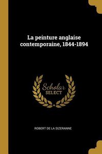 Produktbild: La peinture anglaise contemporaine, 1844-1894