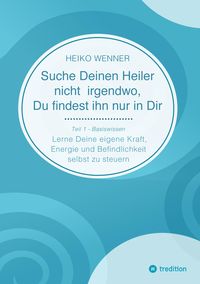 Produktbild: Suche Deinen Heiler nicht irgendwo, Du findest ihn nur in Dir