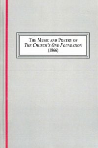Produktbild: The Music and Poetry of 'The Church's One Foundation' (1866)