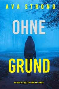 Produktbild: Ohne Grund (Ein Dakota Steele FBI-Thriller - Band 6)
