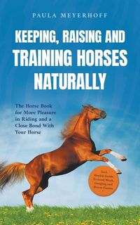 Produktbild: Keeping, Raising and Training Horses Naturally