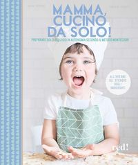 Produktbild: Mamma, cucino da solo! Preparare dolci deliziosi in autonomia secondo il metodo Montessori