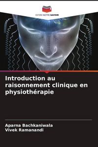 Produktbild: Introduction au raisonnement clinique en physioth&eacute;rapie