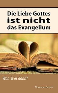 Produktbild: Die Liebe Gottes ist nicht das Evangelium