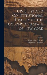 Produktbild: Civil List and Constitutional History of the Colony and State of New York