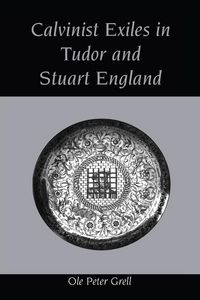 Produktbild: Calvinist Exiles in Tudor and Stuart England