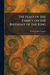 Produktbild: The Feast of the Family on the Birthday of the King