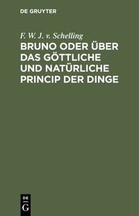 Produktbild: Bruno oder &uuml;ber das g&ouml;ttliche und nat&uuml;rliche Princip der Dinge