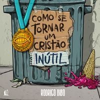 Produktbild: Como se tornar um crist&atilde;o in&uacute;til &ndash; Do mesmo autor de "O Deus que destr&oacute;i sonhos"