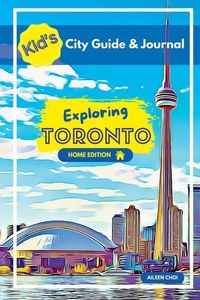 Produktbild: Kid's City Guide & Journal - Exploring Toronto - Home Edition