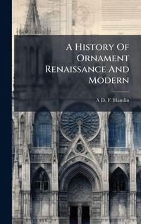 Produktbild: A History Of Ornament Renaissance And Modern