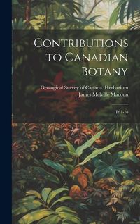 Produktbild: Contributions to Canadian Botany: Pt.1-18