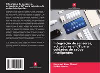 Produktbild: Integra&ccedil;&atilde;o de sensores, actuadores e IoT para cuidados de sa&uacute;de inteligentes