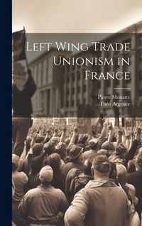 Produktbild: Left Wing Trade Unionism in France