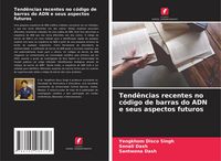 Produktbild: Tend&ecirc;ncias recentes no c&oacute;digo de barras do ADN e seus aspectos futuros
