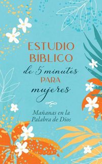 Produktbild: Estudio B&iacute;blico de 5 Minutos Para Mujeres: Ma&ntilde;anas En La Palabra de Dios
