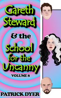 Produktbild: Gareth Steward & the School for the Uncanny Volume 8