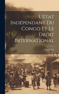 Produktbild: L'&eacute;tat Ind&eacute;pendant Du Congo Et Le Droit International