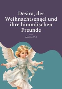 Produktbild: Desira, der Weihnachtsengel und ihre himmlischen Freunde