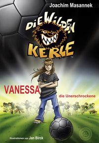 Bild vom Artikel Die Wilden Kerle - Band 3: Vanessa, die Unerschrockene vom Autor Joachim Masannek