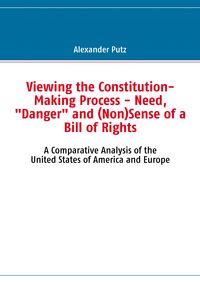 Produktbild: Viewing the Constitution-Making Process - Need, "Danger" and (Non)Sense of a Bill of Rights