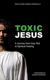 Produktbild: Toxic Jesus: My Journey From Holy Shit To Spiritual Healing
