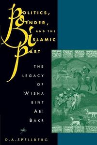 Produktbild: Spellberg, D: Politics, Gender, and the Islamic Past