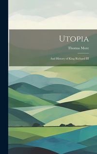 Bild vom Artikel Utopia: And History of King Richard III vom Autor Thomas More
